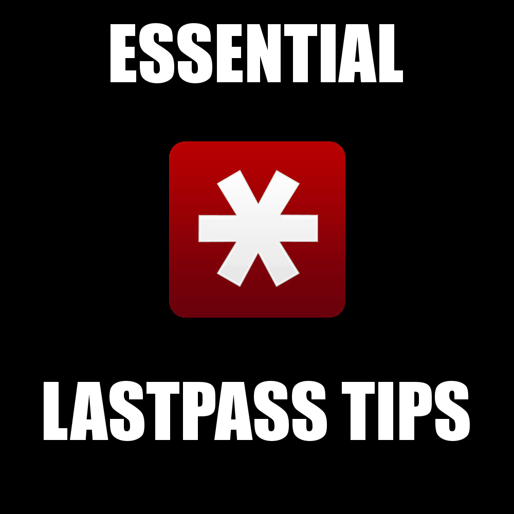 Essential Tips for Keeping Your Passwords Safe With LastPass