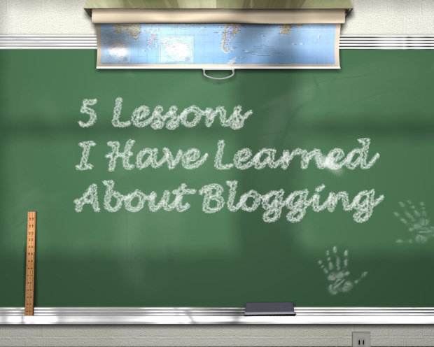 5 Lessons I Have Learned About Blogging