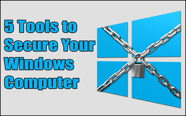 5 Tools to Secure Your Windows Computer