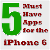 5 Must Have Apps for the iPhone 6